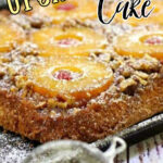 Closeup of pineapple upside down cake with text overlay for Pinterest.