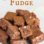 A stack of fudge on a plate with a text overlay for pinning to Pinterest.