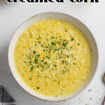 Overhead view of creamed corn with text overlay, "southern style creamed corn", for Pinterest