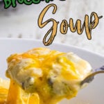 Spoonful of broccoli cheddar soup being removed from a bowl. Text overlay for Pinterest.