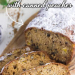 Sliced peach bread with title text overlay for Pinterest.