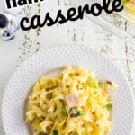 Ham and noodle casserole with text overlay for Pinterest.