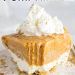Close up of a slice of no bake pumpkin pie with whipped cream on top for pinning to Pinterest.