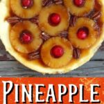 Overhead view of pineapple cheesecake with text overlay for Pinterest.