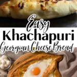 A collage of two images of khachapuri. One has a an egg baked in it and the other has only cheese. Text overlay for Pinterest.