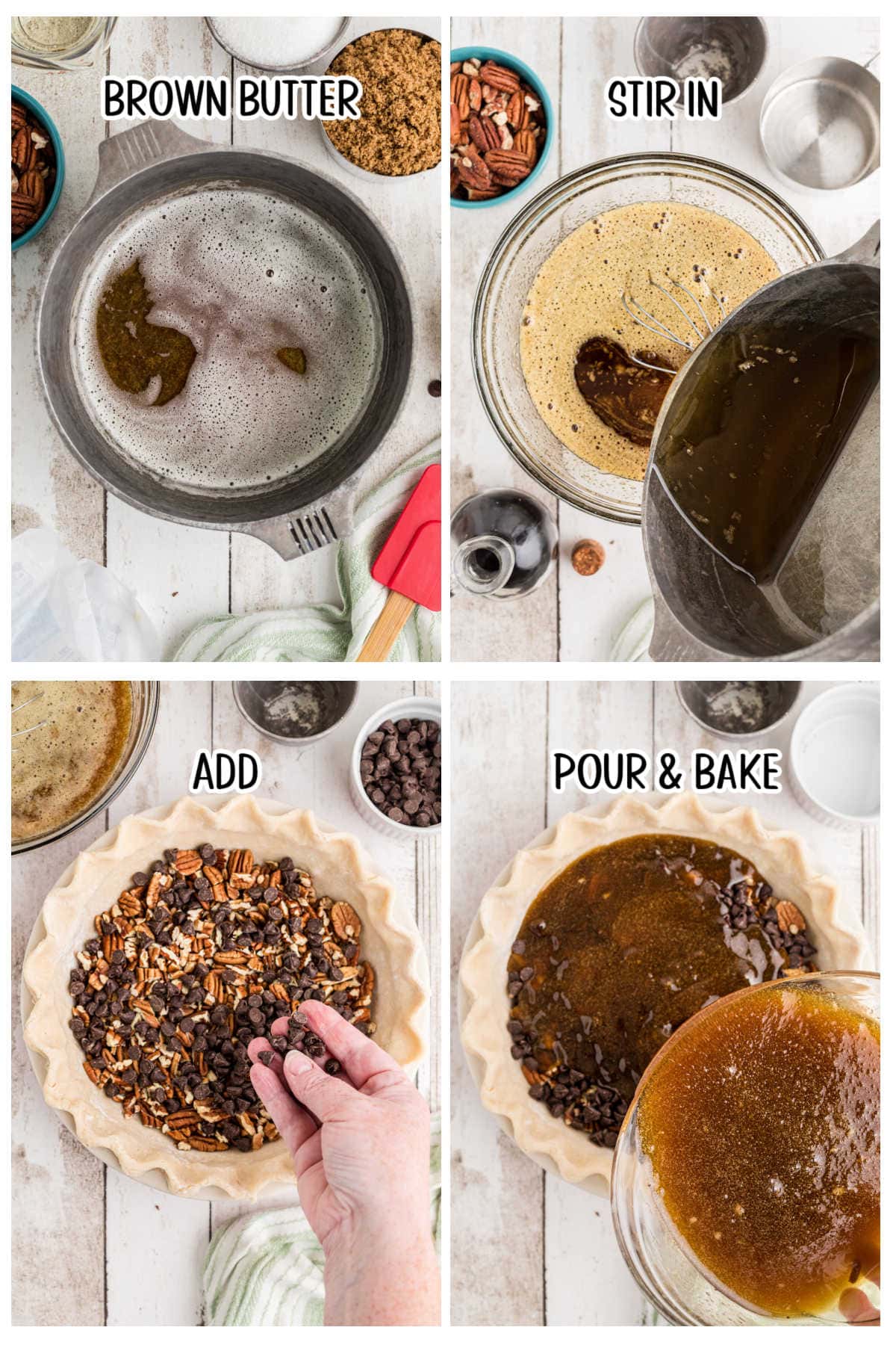 Four overhead photos in a grid with text overlay showing main recipe steps. 1) Butter browning in a saucepan. 2) Stirring butter into wet ingredients. 3) A hand sprinkling pecans and chocolate chips into pie crust. 4) Pouring the wet mixture from photo two into the pie shell from photo three.