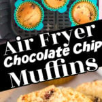 Collage of 2 images of air fryer chocolate chip muffins with title text overlay for Pinteret.
