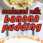 Condensed milk banana pudding images with title text overlay for Pinterest.