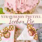 Collage of Strawberry Pretzel Icebox pie images with title text overlay for Pinterest.