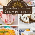 Pinterest graphic featuring a collage of vintage-style icebox pies including lemon, strawberry, chocolate, and peach varieties. Text overlay reads "Grandma's Favorite Icebox Pie Recipes" with the subtitle "easy, no bake, old fashioned."